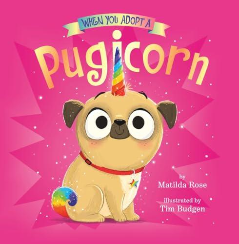 When You Adopt a Pugicorn (When You Adopt A...)