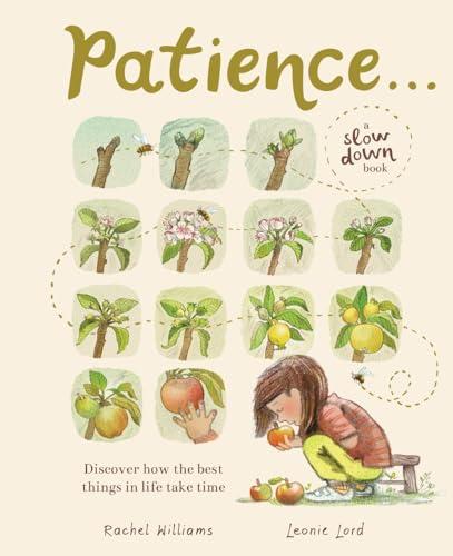 Patience...: Discover How the Best Things in Life Take Time (Slow Down)