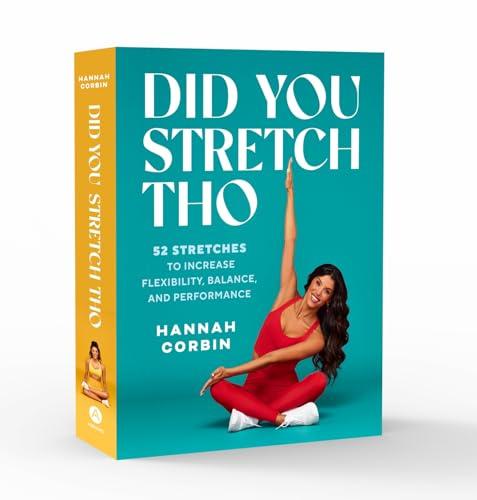 Did You Stretch Tho: 52 Stretches to Increase Flexibility, Balance, and Performance