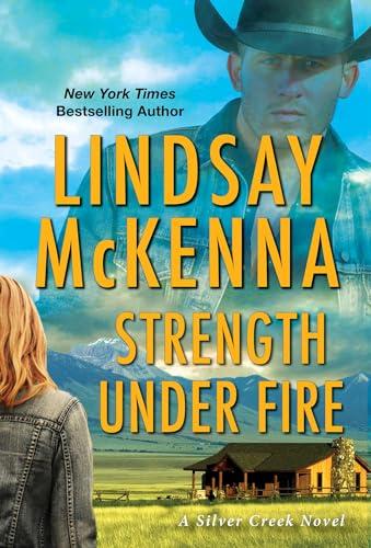 Strength Under Fire (Silver Creek, Bk. 3)