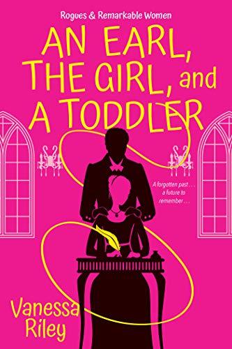An Earl, the Girl, and a Toddler (Rogues & Remarkable Women, Bk. 2)