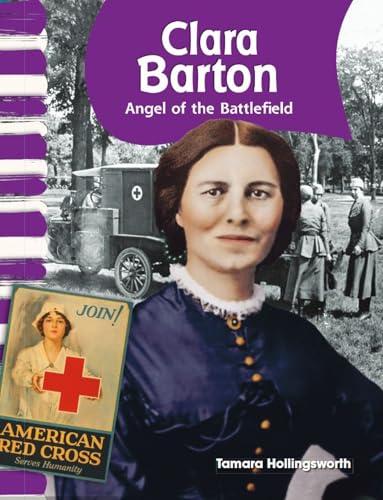 Clara Barton, Angel of the Battlefield (American Biographies, Primary Source Readers)