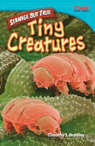 Tiny Creatures (Strange But True, Time for Kids Nonfiction Readers)