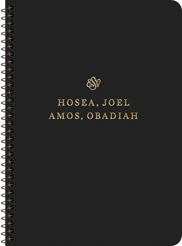 ESV, Scripture Journal: Hosea, Joel, Amos, and Obadiah (Spiral-Bound Edition)