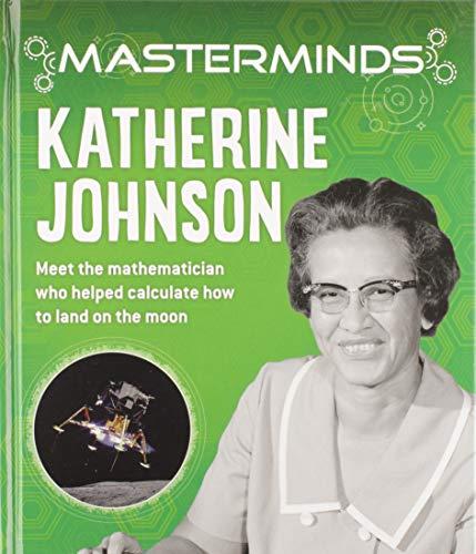 Katherine Johnson: Meet the Mathematician Who Helped Calculate How to Land on the Moon (Masterminds)