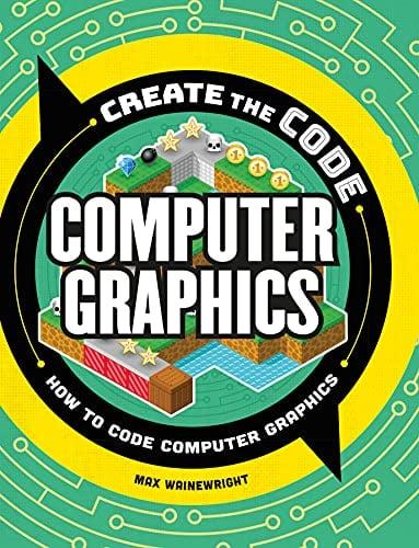 Computer Graphics: How to Code Computer Graphics (Create the Code)
