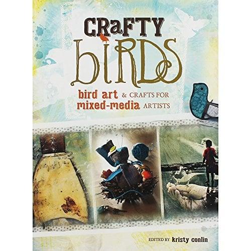 Crafty Birds: Bird Art and Crafts for Mixed-Media Artists