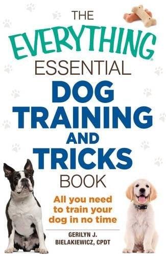 Dog Training And Tricks Book (The Everything Essential)
