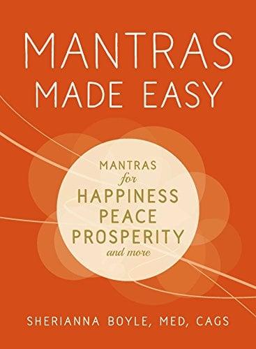 Mantras Made Easy: Mantras for Happiness, Peace, Prosperity, and More