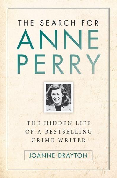 The Search for Anne Perry: The HIdden LIfe of a Bestselling Crime Writer