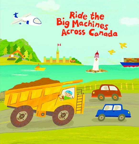 Ride the Big Machines Across Canada