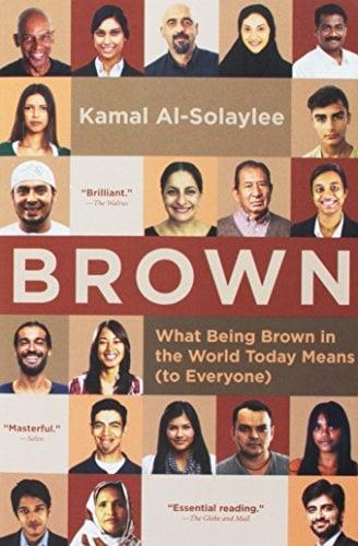Brown: What Being Brown in the World Today Means (to Everyone)