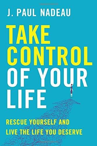 Take Control of Your Life: Rescue Yourself and Live the Life You Deserve