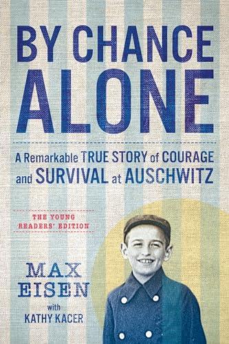 By Chance Alone: A Remarkable True Story of Courage and Survival at Auschwitz
