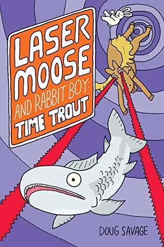 Time Trout (Laser Moose and Rabbit Boy, Volume 3)