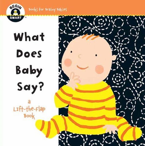 What Does Baby Say? (Begin Smart, Lift-the-Flap)