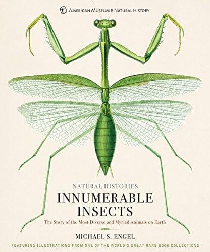 Innumerable Insects: The Story of the Most Diverse and Myriad Animals on Earth (Natural Histories)