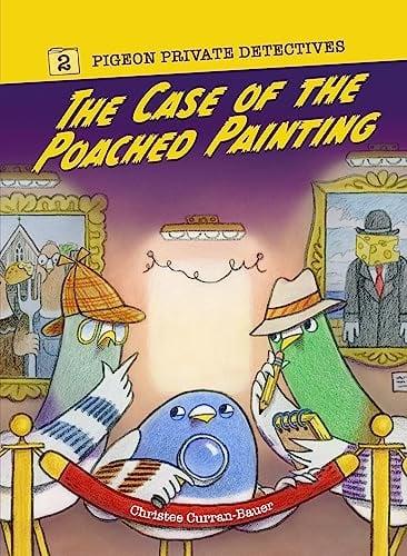 The Case of the Poached Painting (Pigeon Private Detectives, Bk. 2)