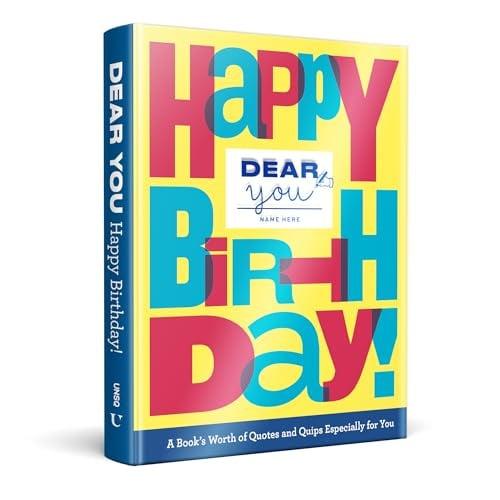 Happy Birthday! A Book’s Worth of Quotes & Quips Especially For You (Dear You)