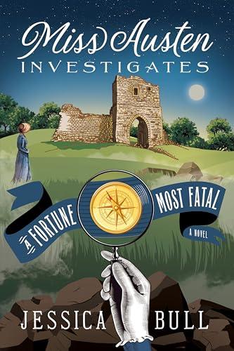A Fortune Most Fatal (Miss Austen Investigates, Bk. 2)