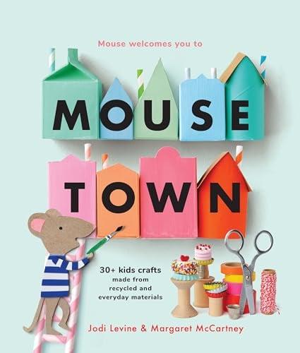 Mousetown: 30+ Kids Crafts Made From Recycled and Everyday Materials