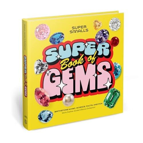 Super Book of Gems: Birthstone Magic, Science, Facts, and Fun (Super Smalls)
