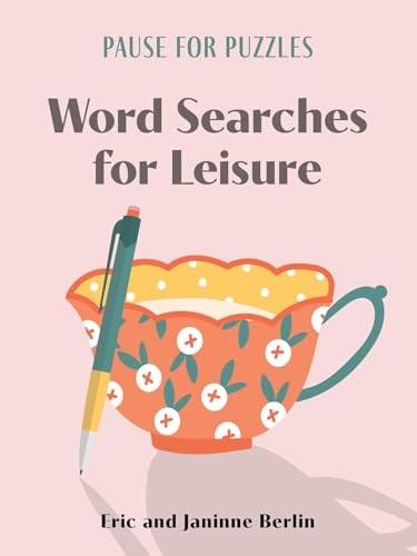 Word Searches for Leisure (Pause for Puzzles)