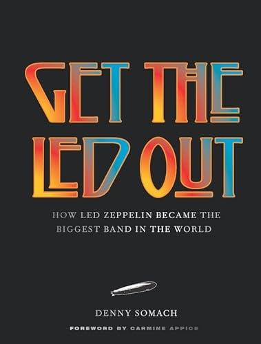 Get the Led Out: How Led Zeppelin Became the Biggest Band in the World