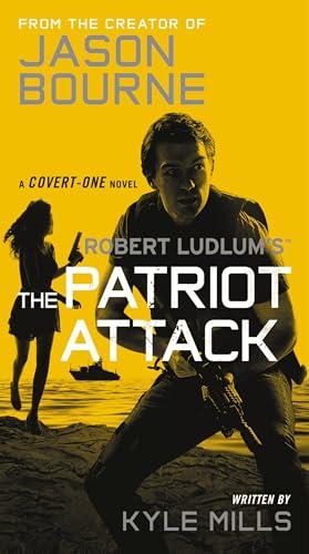 Robert Ludlum's the Patriot Attack (Covert-One, Bk. 12)