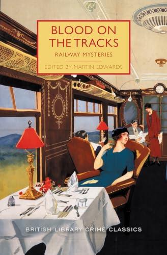 Blood on the Tracks: Railway Mysteries (British Library Crime Classics)
