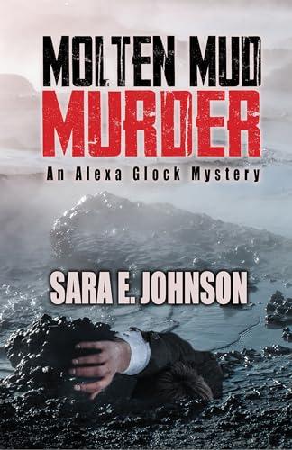 Molten Mud Murder (Alexa Glock Forensics Mysteries, Bk. 1)