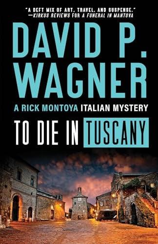 To Die in Tuscany (Rick Montoya Italian Mysteries, Bk. 7)