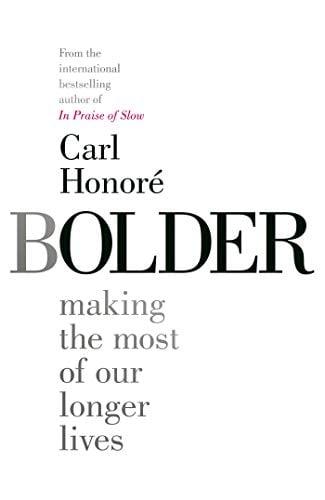 Bolder: Making the Most of Our Longer Lives