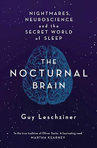 Nocturnal Brain: Nightmares, Neuroscience and the Secret World of Sleep