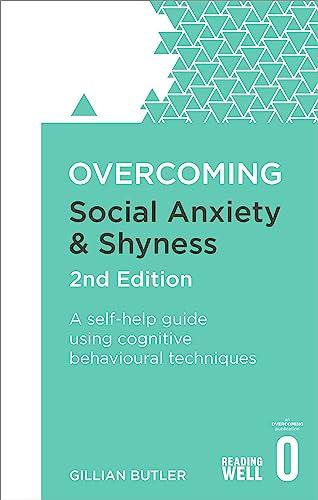 Social Anxiety and Shyness: A Self-Help Guide Using Cognitive Behavioural Techniques (Overcoming, 2nd Edition)