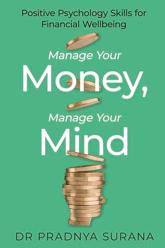 Manage Your Money, Manage Your Mind: Positive Psychology Skills for Financial Wellbeing