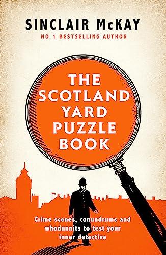 The Scotland Yard Puzzle Book: Crime Scenes, Conundrums and Whodunnits to Test Your Inner Detective