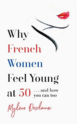 Why French Women Feel Young at 50... and How You Can Too