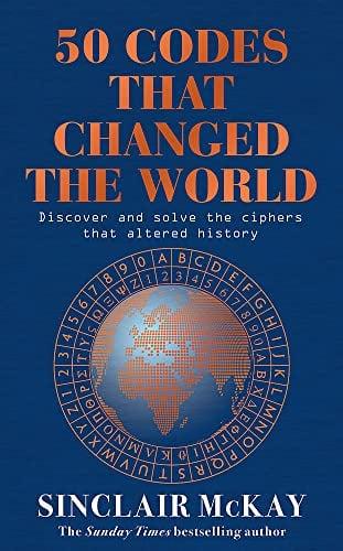 50 Codes That Changed the World: Discover and Solve the Ciphers That Altered History