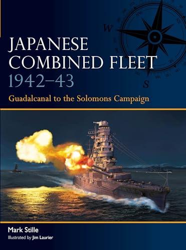 Japanese Combined Fleet 1942–43: Guadalcanal to the Solomons Campaign (Fleet, No. 8)