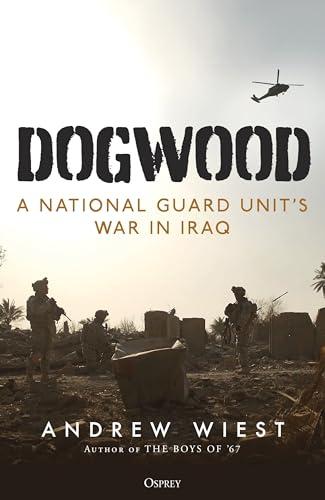 Dogwood: A National Guard Unit's War in Iraq