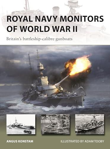 Royal Navy Monitors of World War II: Britain's Battleship-Calibre Gunboats (New Vanguard, No. 343)