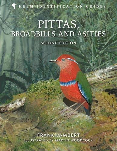 Pittas, Broadbills and Asities (Helm Identification Guides, 2nd Edition)