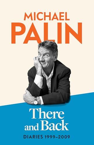 There and Back: Diaries 1999-2009 (The Diary Series, Bk. 4)