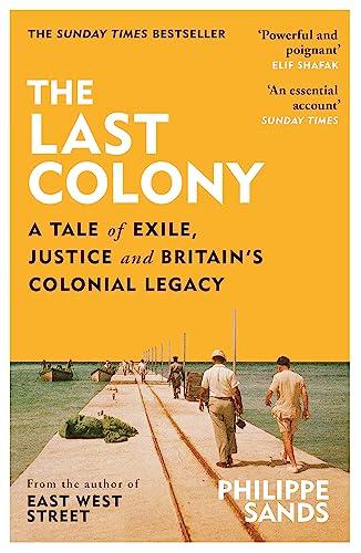 The Last Colony: A Tale of Exile, Justice and Britain's Colonial Legacy