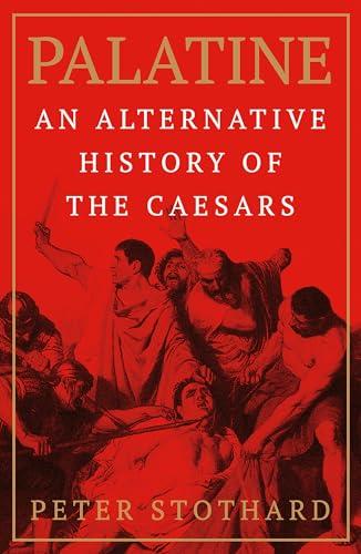 Palatine: An Alternative History of the Caesars