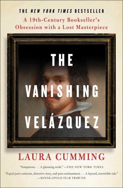 The Vanishing Velazquez: A 19th Century Bookseller's Obsession with a Lost Masterpiece