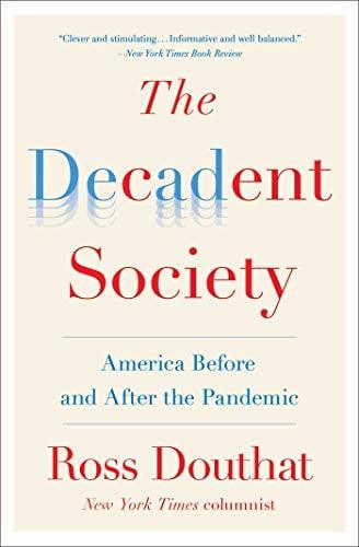 The Decadent Society: America Before and After the Pandemic