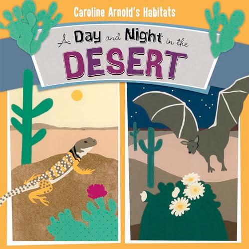 A Day and Night in the Desert (Caroline Arnold's Habitats)