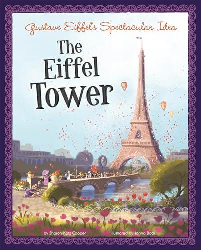 The Eiffel Tower (Gustave Eiffel's Spectacular Idea)